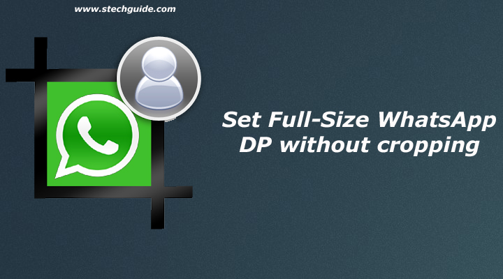 Set full size whatsapp profile picture without cropping