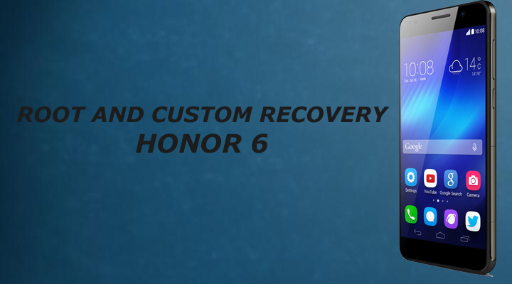 Root and install custom recovery on honor 6