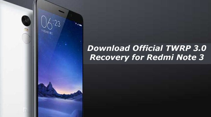 Download Official TWRP 3.0 Recovery for Redmi Note 3