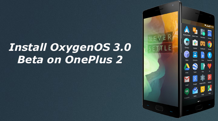 Install OxygenOS 3.0 Beta on OnePlus 2