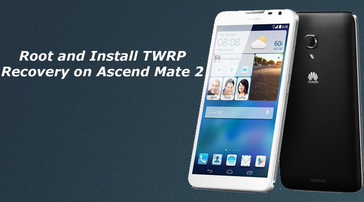 Root and Install TWRP Recovery on Huawei Ascend Mate 2
