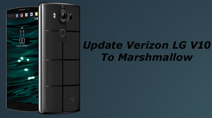 Update Verizon LG V10 To Marshmallow 