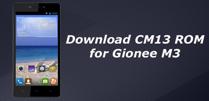 Download CM13 ROM for Gionee M3