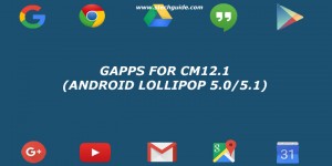 Download Gapps for CM12.1/Android 5.1/Lollipop