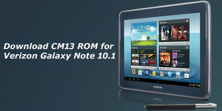 Download Official CM13 ROM for Verizon Galaxy Note 10.1