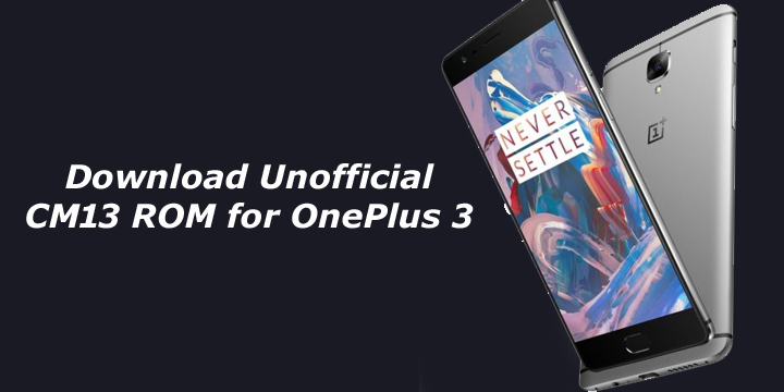 Download Unofficial CM13 ROM for OnePlus 3