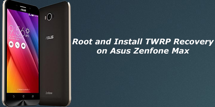 Root and Install TWRP Recovery on Asus Zenfone Max