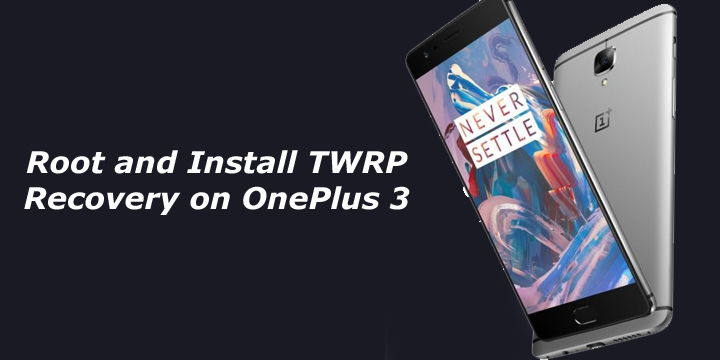 Root and Install TWRP Recovery on OnePlus 3