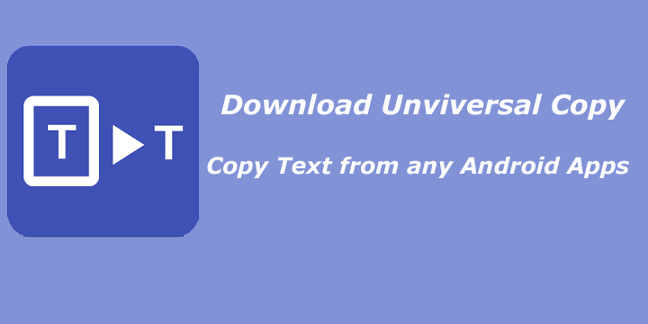 download Unviversal Copy app to to Copy Text from any Android Apps
