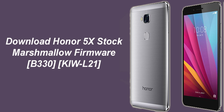 Download Honor 5X Stock Marshmallow Firmware [B330] [KIW-L21]