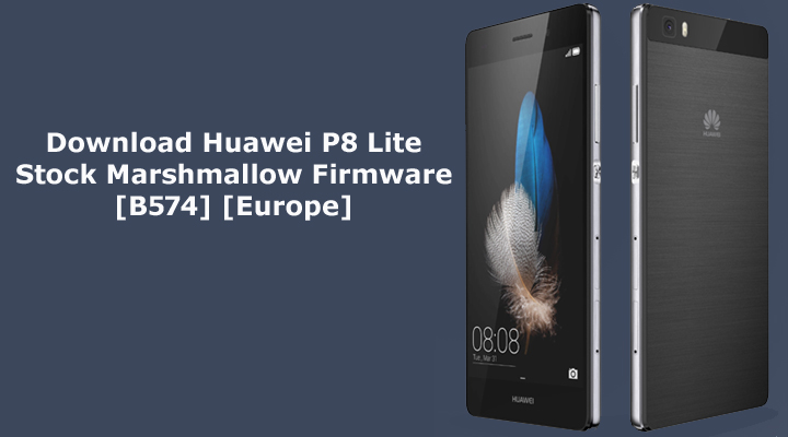 Download Huawei P8 Lite Stock Marshmallow Firmware [B574] [Europe]