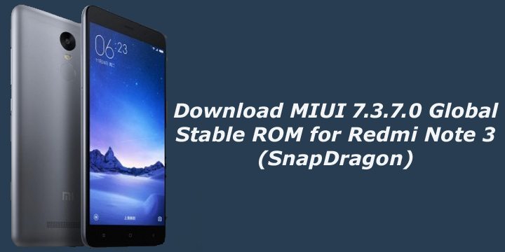 Download MIUI 7.3.7.0 Global Stable ROM for Redmi Note 3 (SnapDragon)