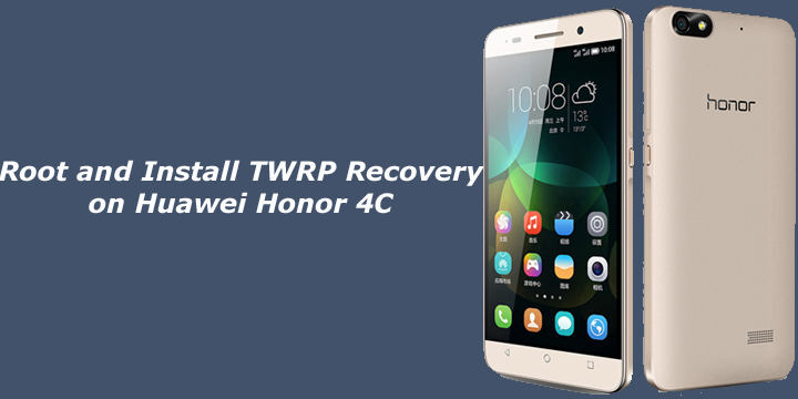 Root and Install TWRP Recovery on Huawei Honor 4C