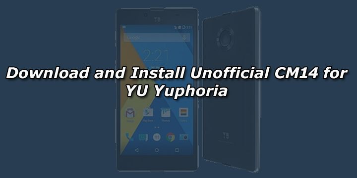 Download and Install Unofficial CM14 for YU Yuphoria