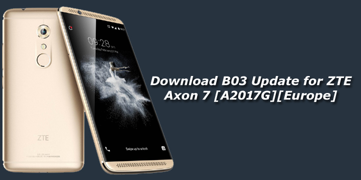 Download B03 Update for ZTE Axon 7 [A2017G][Europe]