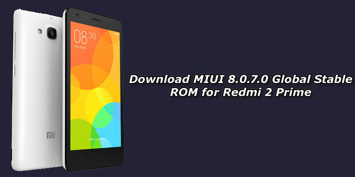 Download MIUI 8.0.7.0 Global Stable ROM for Redmi 2 Prime