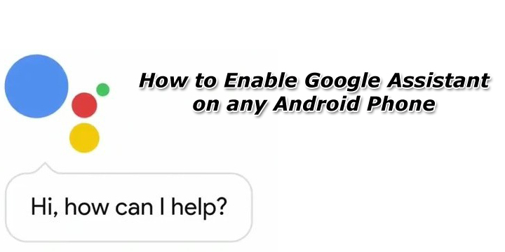 How to Enable Google Assistant on any Android Phone