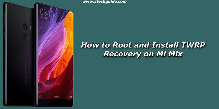 How to Root and Install TWRP Recovery on Mi Mix