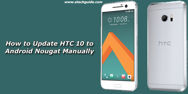 How to Update HTC 10 to Android Nougat Manually