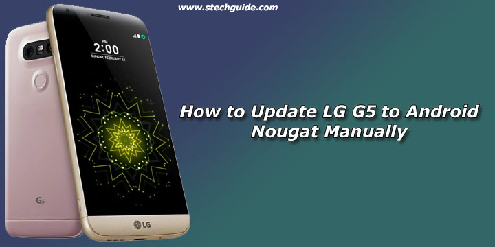 How to Update LG G5 to Android Nougat Manually