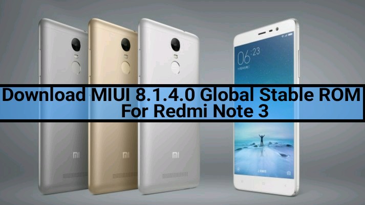 MIUI 8.1.4.0 Global Stable ROM for Redmi Note 3