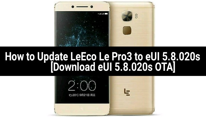 Update LeEco Le Pro3 to eUI 5.8.020s