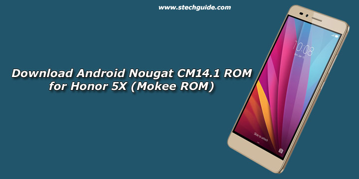 Download Android 7.1 Nougat CM14.1 ROM for Honor 5X (Mokee ROM)
