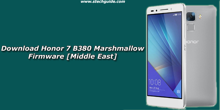 Download Honor 7 B380 Marshmallow Firmware [Middle East]