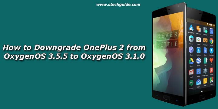 How to Downgrade OnePlus 2 from OxygenOS 3.5.5 to OxygenOS 3.1.0