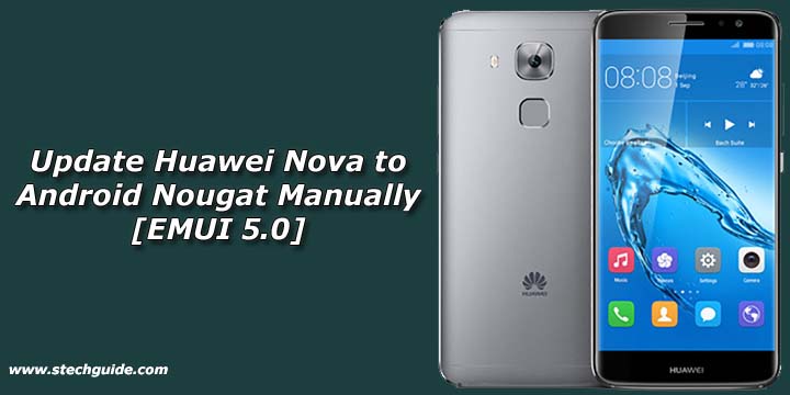 How to Update Huawei Nova to Android Nougat Manually [EMUI 5.0]