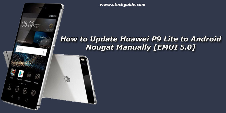 How to Update Huawei P9 Lite to Android Nougat Manually [EMUI 5.0]