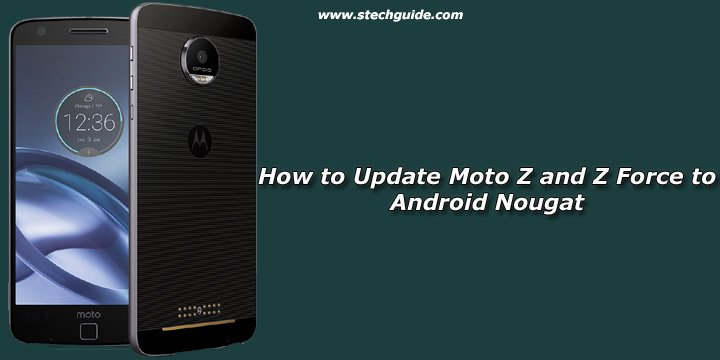 How to Update Moto Z and Z Force to Android Nougat 