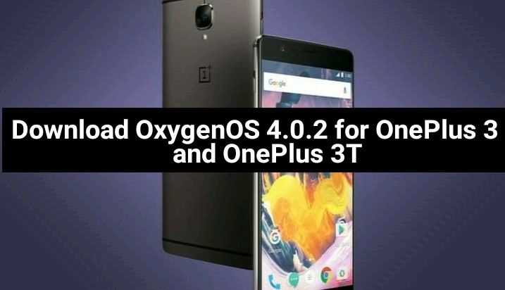 OxygenOS 4.0.2 for OnePlus 3 and OnePlus 3T