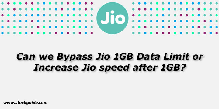 Can we Bypass Jio 1GB Data Limit or Increase Jio speed after 1GB?