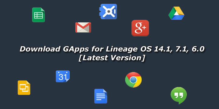 Download GApps for Lineage OS 14.1, 7.1, 6.0 [Latest Version]