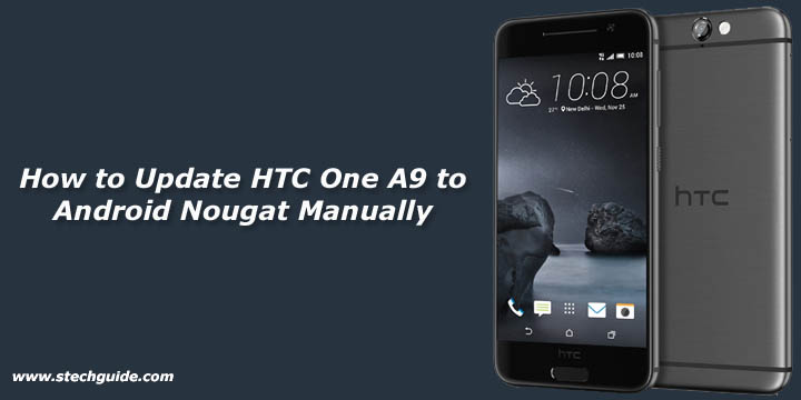 How to Update HTC One A9 to Android Nougat Manually