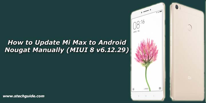 How to Update Mi Max to Android Nougat Manually (MIUI 8 v6.12.29)