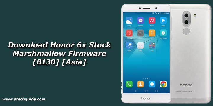 Download Honor 6x Stock Marshmallow Firmware [B130] [Asia]