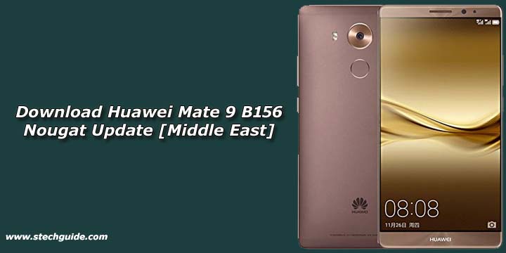 Download Huawei Mate 9 B156 Nougat Update [Middle East]