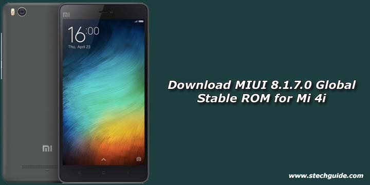 Download MIUI 8.1.7.0 Global Stable ROM for Mi 4i