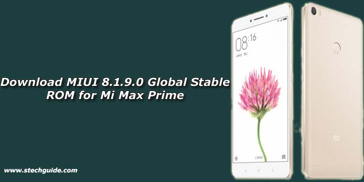 Download MIUI 8.1.9.0 Global Stable ROM for Mi Max Prime