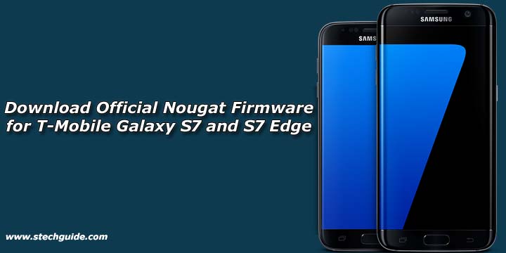 Download Official Nougat Firmware for T-Mobile Galaxy S7 and S7 Edge