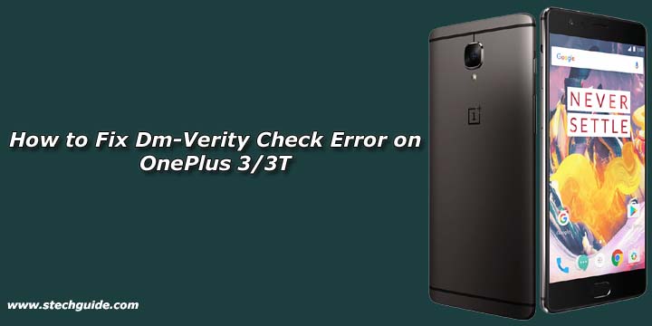 How to Fix Dm-Verity Check Error on OnePlus 3/3T