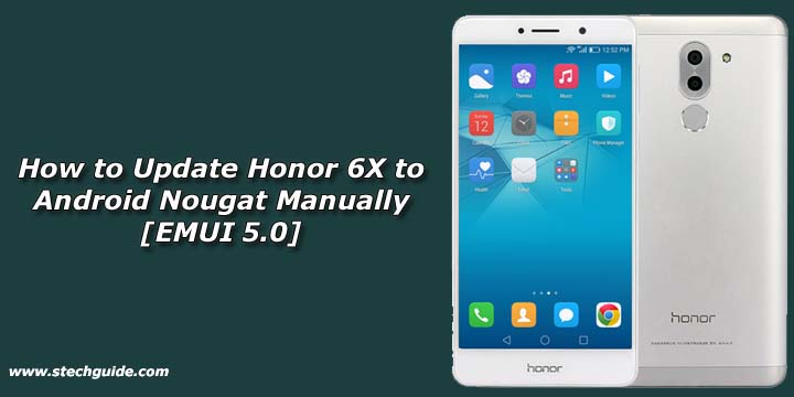 How to Update Honor 6X to Android Nougat Manually [EMUI 5.0]