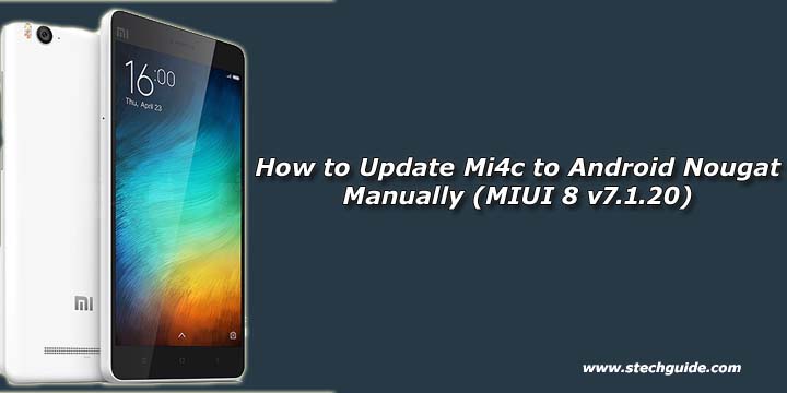 How to Update Mi4c to Android Nougat Manually (MIUI 8 v7.1.20)