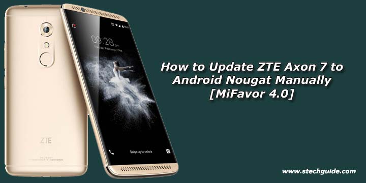 How to Update ZTE Axon 7 to Android Nougat Manually [MiFavor 4.0]