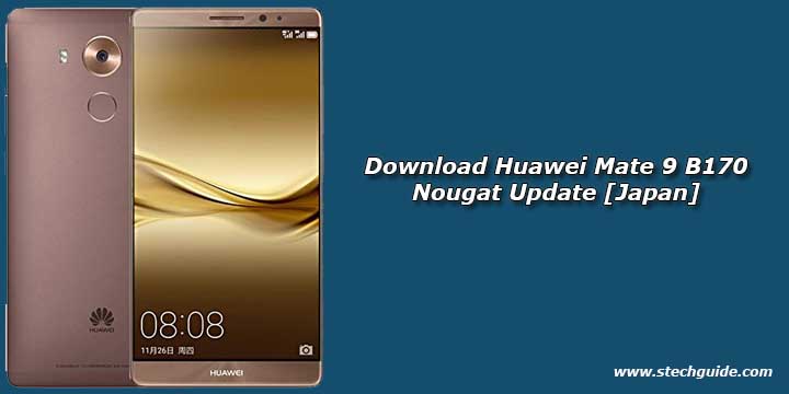 Download Huawei Mate 9 B170 Nougat Update [Japan]