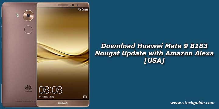 Download Huawei Mate 9 B183 Nougat Update with Amazon Alexa [USA]