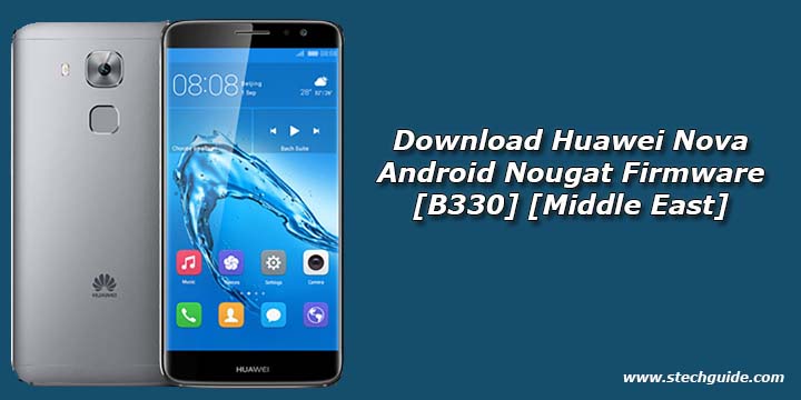 Download Huawei Nova Android Nougat Firmware [B330] [Middle East]