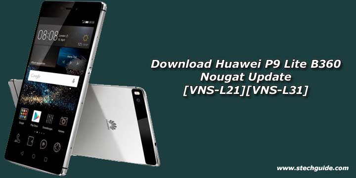 Download Huawei P9 Lite B360 Nougat Update [VNS-L21][VNS-L31]